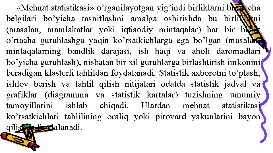  «Mehnat statistikasi» o’rganilayotgan yig’indi birliklarni bir necha belgilari bo’yicha tasniflashni amalga oshirishda bu