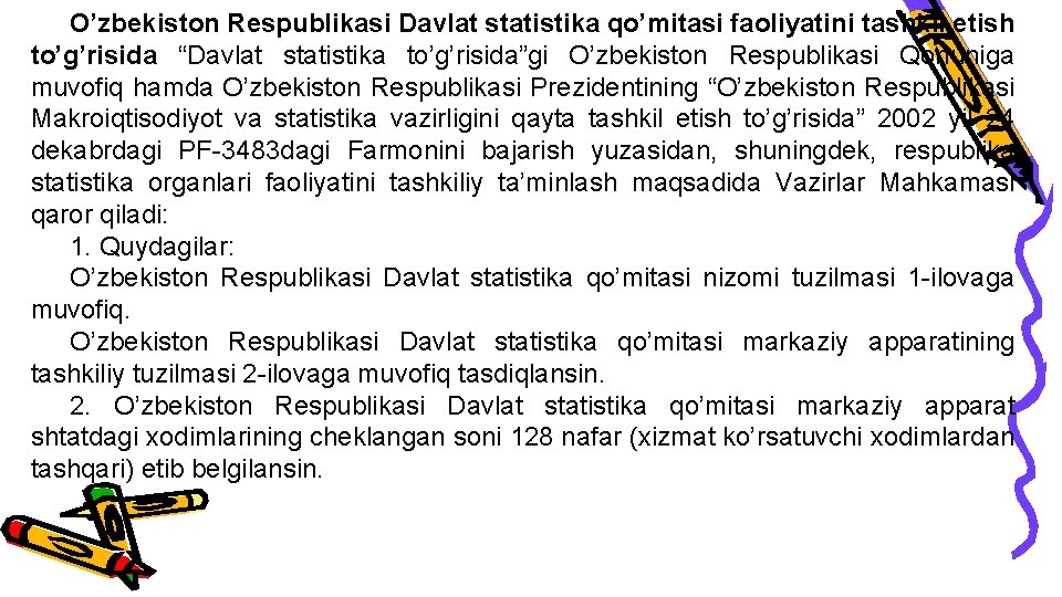 O’zbekiston Respublikаsi Dаvlаt stаtistikа qo’mitаsi fаoliyatini tаshkil etish to’g’risidа “Dаvlаt stаtistikа to’g’risidа”gi O’zbekiston Respublikаsi