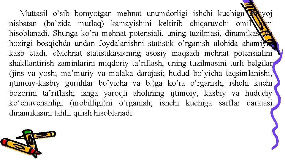 Muttasil o’sib borayotgan mehnat unumdorligi ishchi kuchiga ehtiyoj nisbatan (ba’zida mutlaq) kamayishini keltirib chiqaruvchi