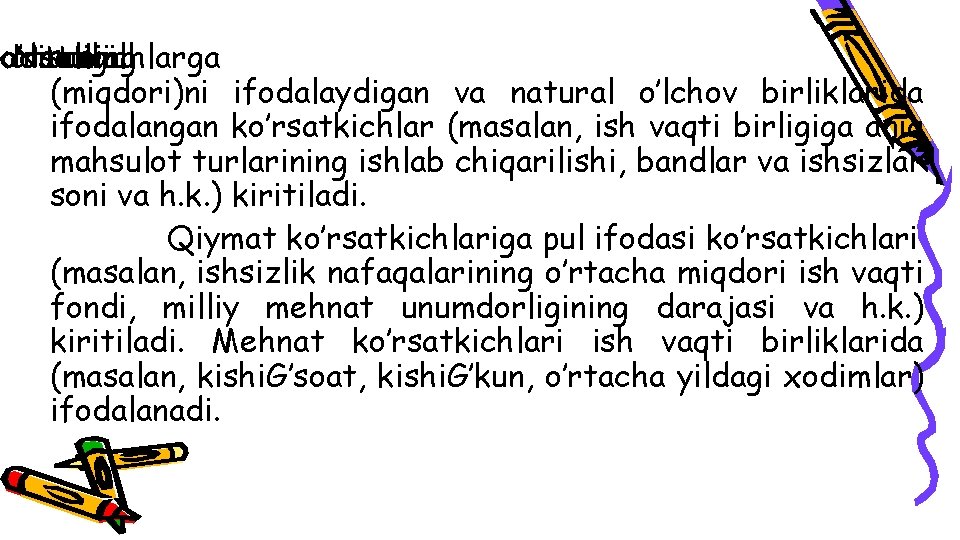 hodisaning ko’rsatkichlarga kattaligi Natural shu (miqdori)ni ifodalaydigan va natural o’lchov birliklarida ifodalangan ko’rsatkichlar (masalan,