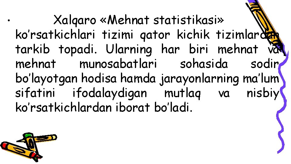  • Хalqaro «Mehnat statistikasi» ko’rsatkichlari tizimi qator kichik tizimlardan tarkib topadi. Ularning har