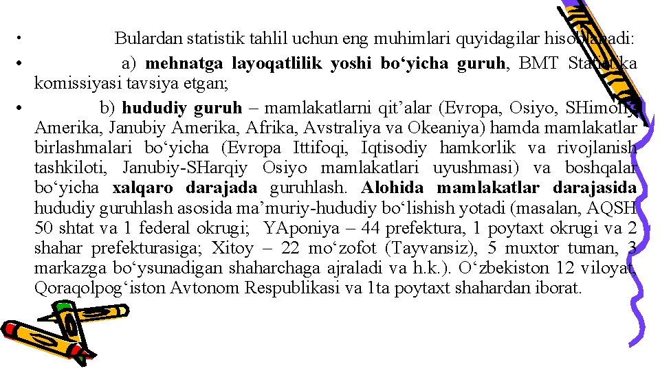  • • Bulardan statistik tahlil uchun eng muhimlari quyidagilar hisoblanadi: a) mehnatga layoqatlilik