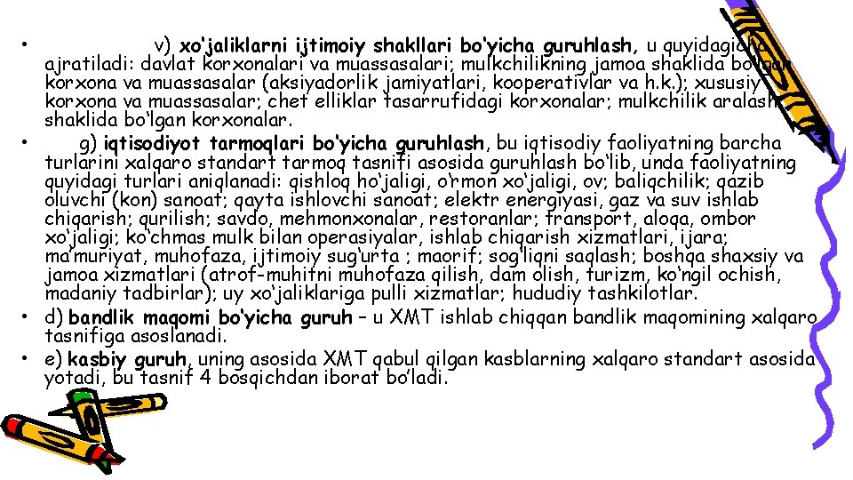  • v) xo‘jaliklarni ijtimoiy shakllari bo‘yicha guruhlash, u quyidagicha ajratiladi: davlat korxonalari va