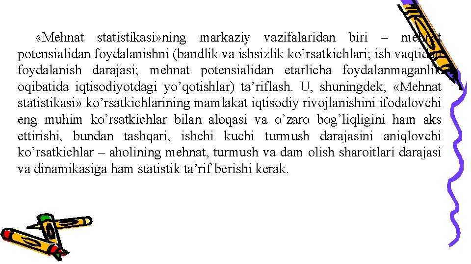  «Mehnat statistikasi» ning markaziy vazifalaridan biri – mehnat potensialidan foydalanishni (bandlik va ishsizlik