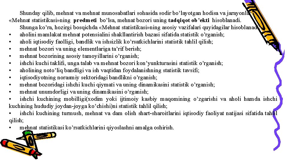 Shunday qilib, mehnat va mehnat munosabatlari sohasida sodir bo’layotgan hodisa va jarayonlar «Mehnat statistikasi»