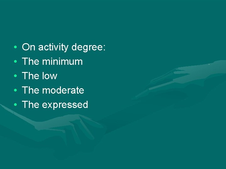  • • • On activity degree: The minimum The low The moderate The