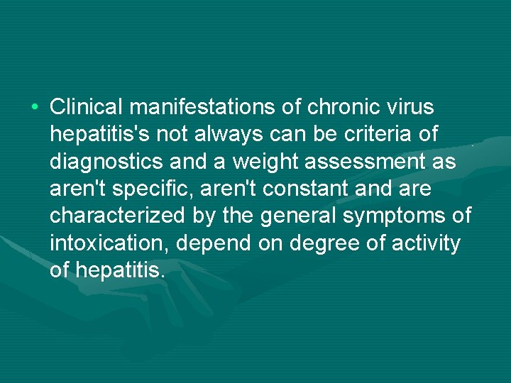  • Clinical manifestations of chronic virus hepatitis's not always can be criteria of