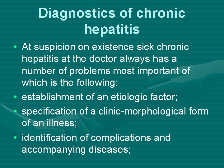 Diagnostics of chronic hepatitis • At suspicion on existence sick chronic hepatitis at the