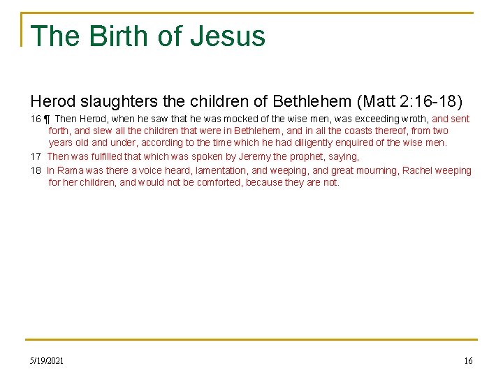 The Birth of Jesus Herod slaughters the children of Bethlehem (Matt 2: 16 -18)