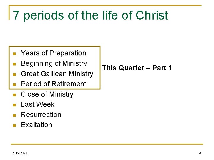 7 periods of the life of Christ n n n n Years of Preparation
