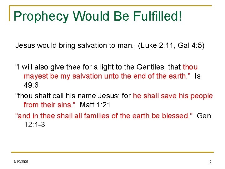 Prophecy Would Be Fulfilled! Jesus would bring salvation to man. (Luke 2: 11, Gal