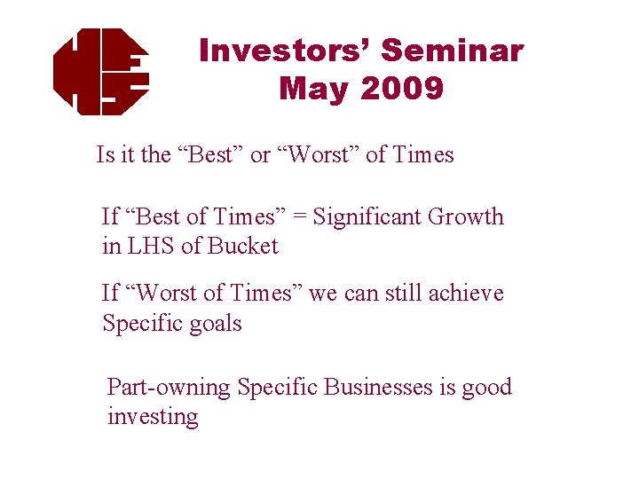 Investors’ Seminar May 2009 Is it the “Best” or “Worst” of Times If “Best