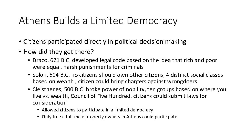 Athens Builds a Limited Democracy • Citizens participated directly in political decision making •