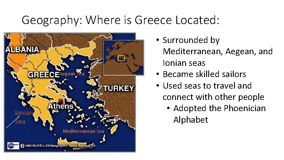 Geography: Where is Greece Located: Aegean Sea Ionian Sea Mediterranean Sea • Surrounded by
