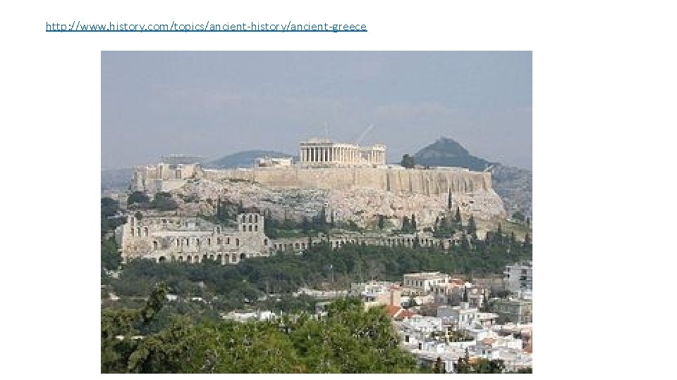 http: //www. history. com/topics/ancient-history/ancient-greece 