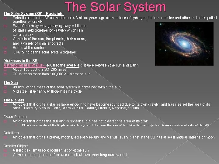 The Solar System (SS)—Basic info � Scientists think the SS formed about 4. 6 The Solar System (SS)—Basic info � Scientists think the SS formed about 4. 6