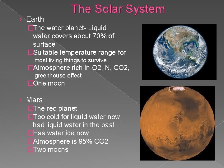 The Solar System › Earth �The water planet- Liquid water covers about 70% of