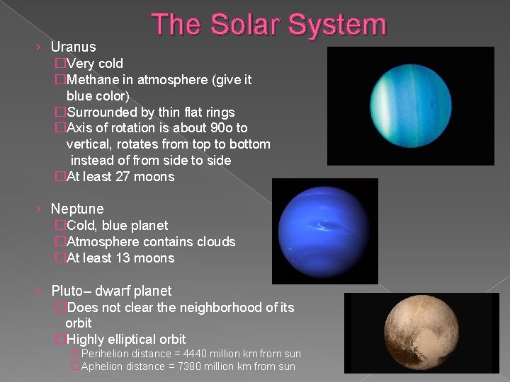 The Solar System › Uranus �Very cold �Methane in atmosphere (give it blue color) The Solar System › Uranus �Very cold �Methane in atmosphere (give it blue color)