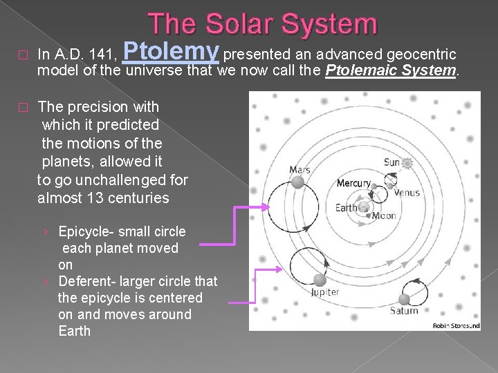 The Solar System Ptolemy � In A. D. 141, presented an advanced geocentric model