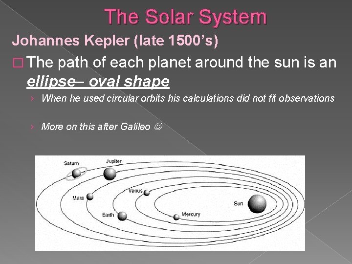 The Solar System Johannes Kepler (late 1500’s) � The path of each planet around