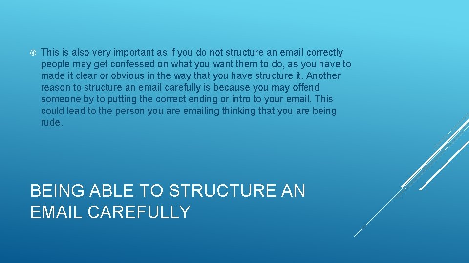  This is also very important as if you do not structure an email