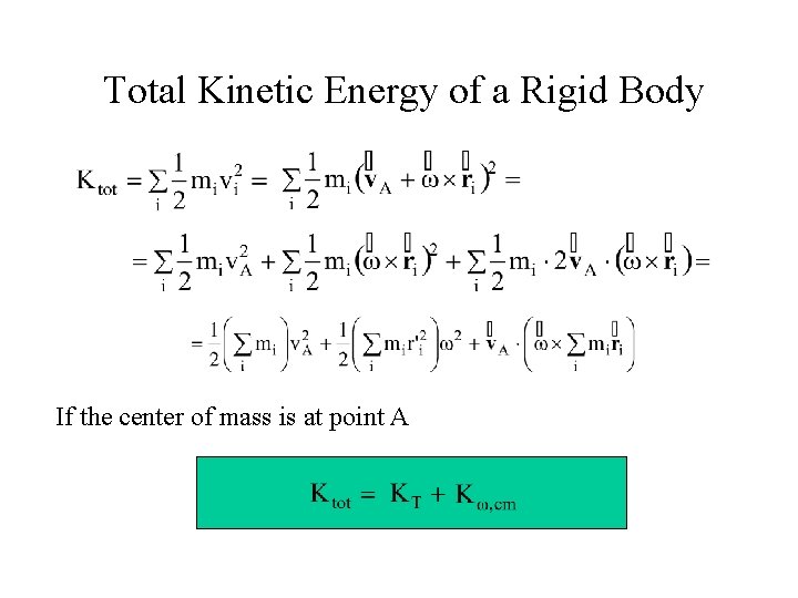 Total Kinetic Energy of a Rigid Body If the center of mass is at Total Kinetic Energy of a Rigid Body If the center of mass is at