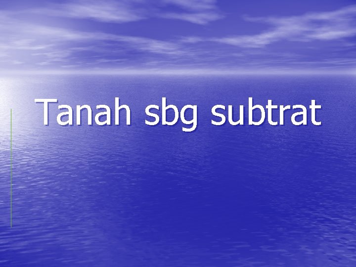 Tanah sbg subtrat 