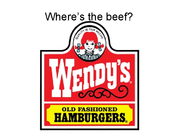 Where’s the beef? 