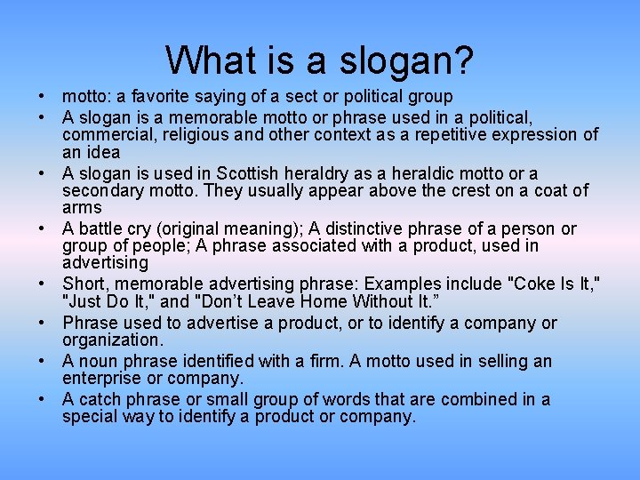 What is a slogan? • motto: a favorite saying of a sect or political