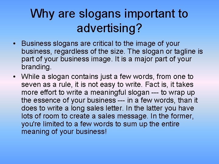 Why are slogans important to advertising? • Business slogans are critical to the image