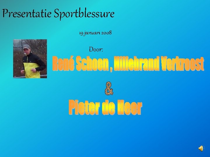 Presentatie Sportblessure 19 januari 2008 Door: 