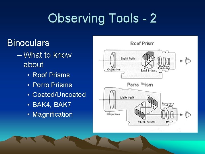 Observing Tools - 2 Binoculars – What to know about • • • Roof