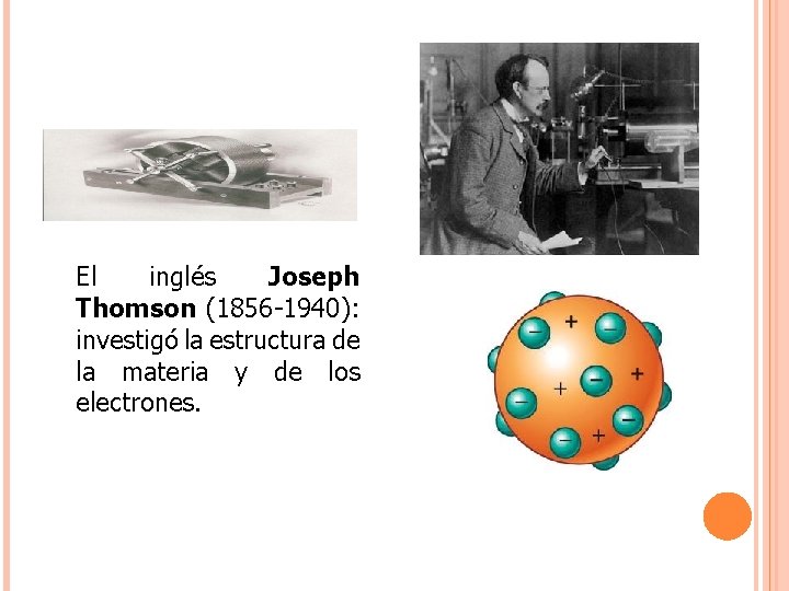 El inglés Joseph Thomson (1856 -1940): investigó la estructura de la materia y de