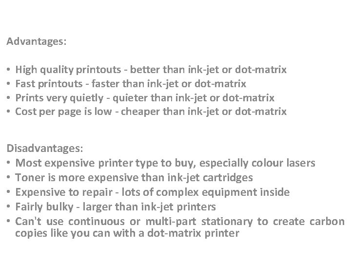 Advantages: • • High quality printouts - better than ink-jet or dot-matrix Fast printouts