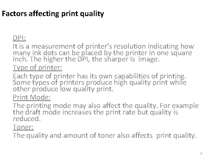Factors affecting print quality DPI: It is a measurement of printer’s resolution indicating how