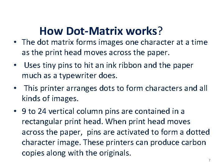 How Dot-Matrix works? • The dot matrix forms images one character at a time