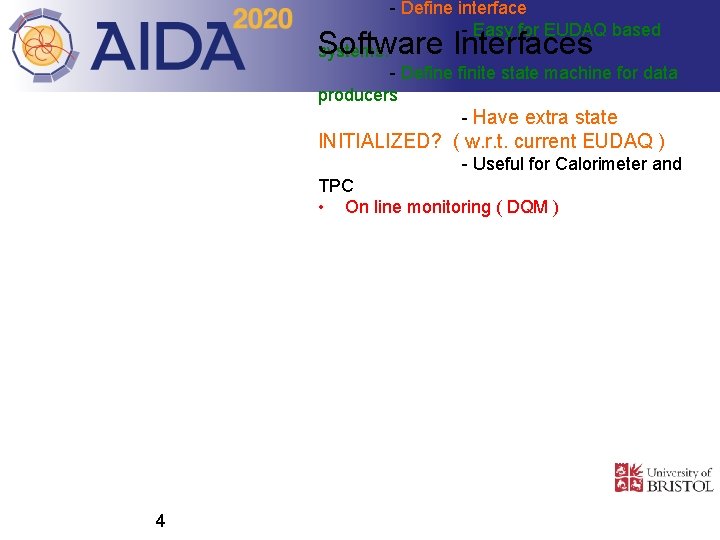 - Define interface - Easy for EUDAQ based Software Interfaces systems. - Define finite