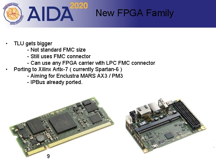 New FPGA Family • • TLU gets bigger - Not standard FMC size -