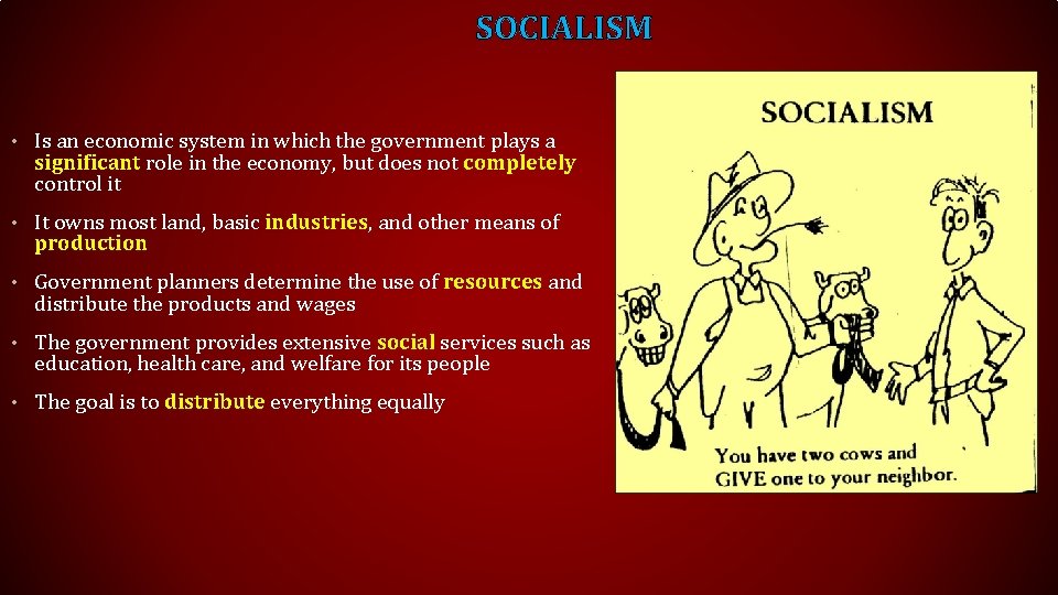 SOCIALISM • Is an economic system in which the government plays a significant role