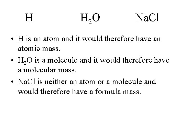 H H 2 O Na. Cl • H is an atom and it would