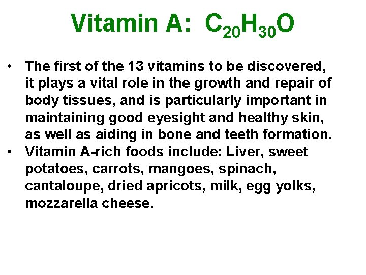 Vitamin A: C 20 H 30 O • The first of the 13 vitamins