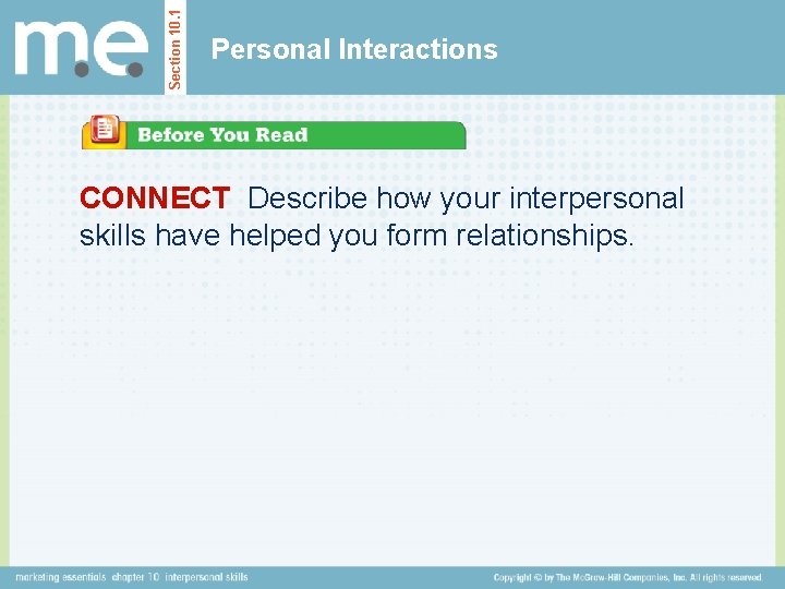 Section 10. 1 Personal Interactions CONNECT Describe how your interpersonal skills have helped you