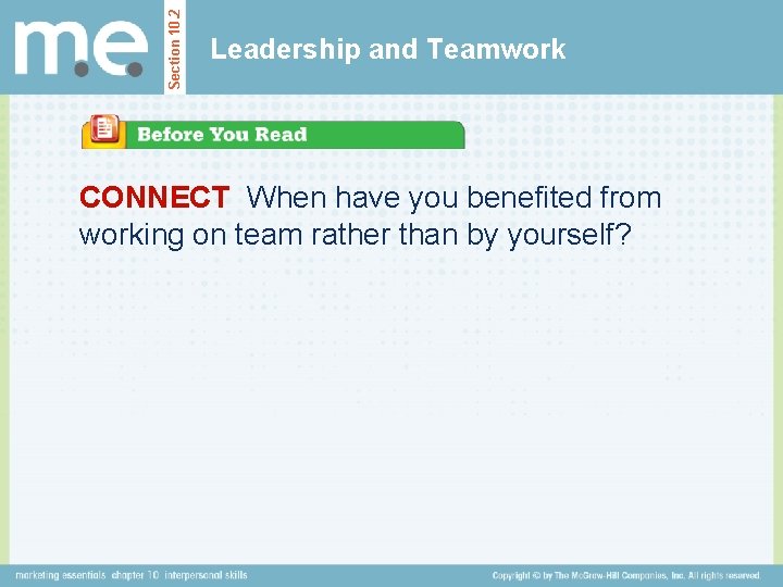 Section 10. 2 Leadership and Teamwork CONNECT When have you benefited from working on