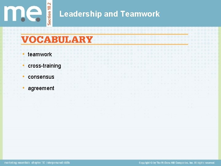 Section 10. 2 Leadership and Teamwork • teamwork • cross-training • consensus • agreement