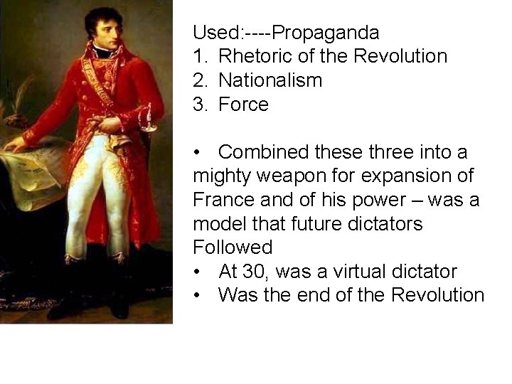 Used: ----Propaganda 1. Rhetoric of the Revolution 2. Nationalism 3. Force • Combined these