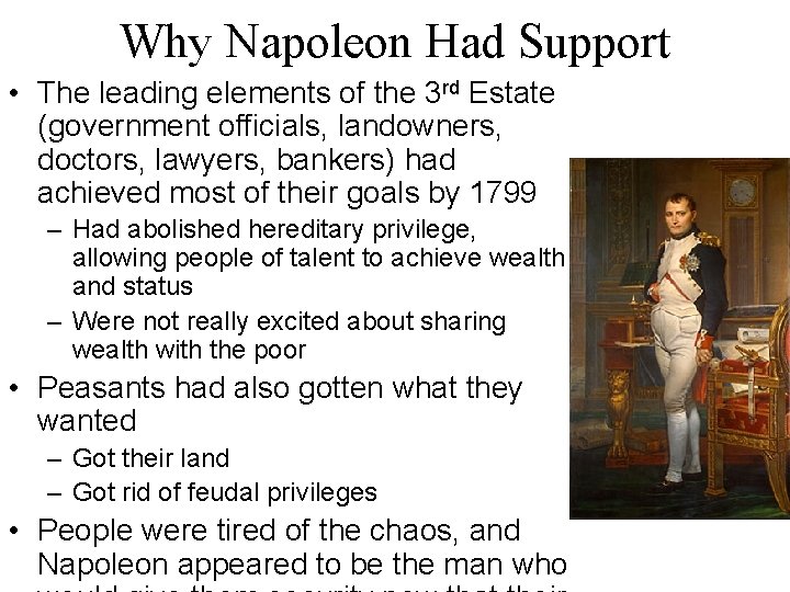 Why Napoleon Had Support • The leading elements of the 3 rd Estate (government Why Napoleon Had Support • The leading elements of the 3 rd Estate (government