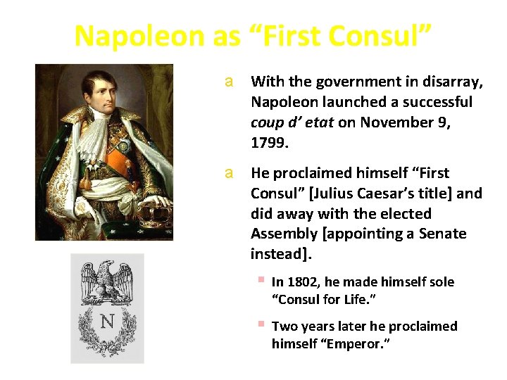 Napoleon as “First Consul” a With the government in disarray, Napoleon launched a successful Napoleon as “First Consul” a With the government in disarray, Napoleon launched a successful