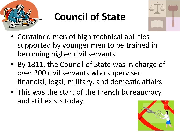 Council of State • Contained men of high technical abilities supported by younger men