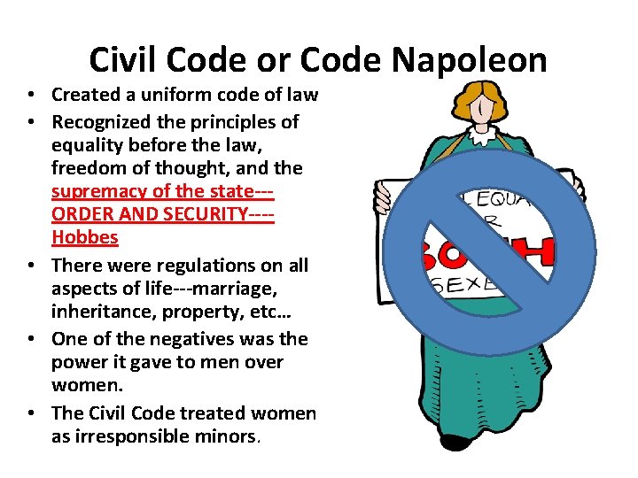 Civil Code or Code Napoleon • Created a uniform code of law • Recognized