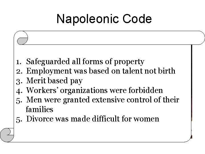 Napoleonic Code • The code was a reform of civil law in France. It Napoleonic Code • The code was a reform of civil law in France. It